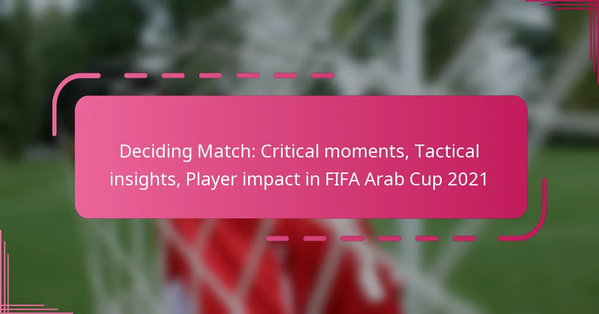 Deciding Match: Critical moments, Tactical insights, Player impact in FIFA Arab Cup 2021