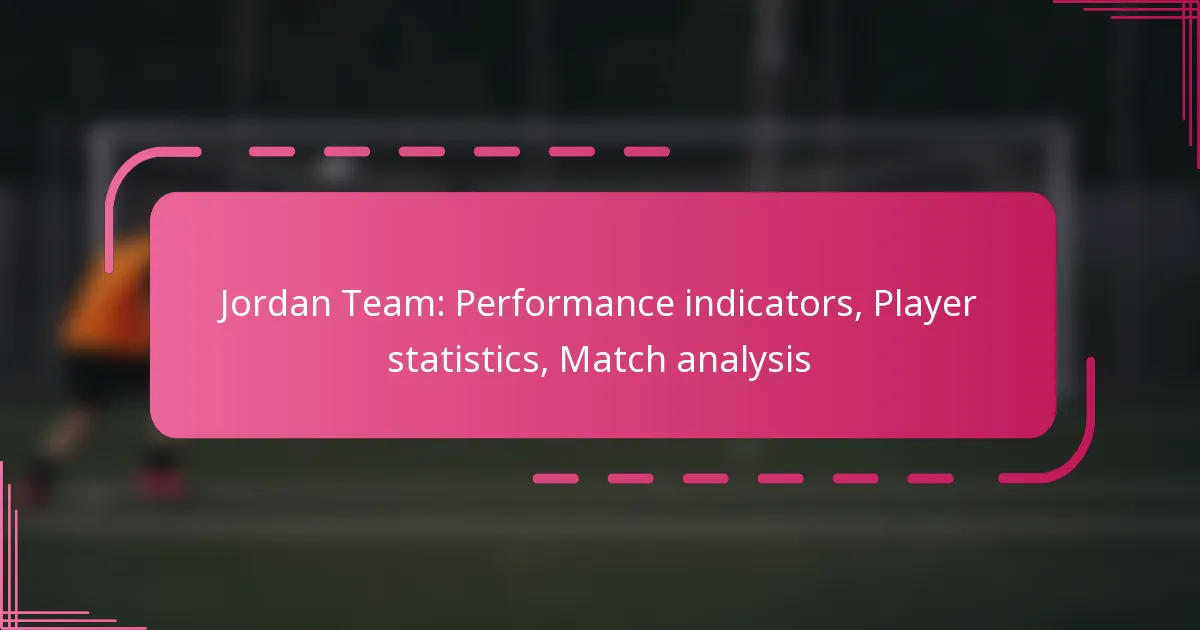 Jordan Team: Performance indicators, Player statistics, Match analysis