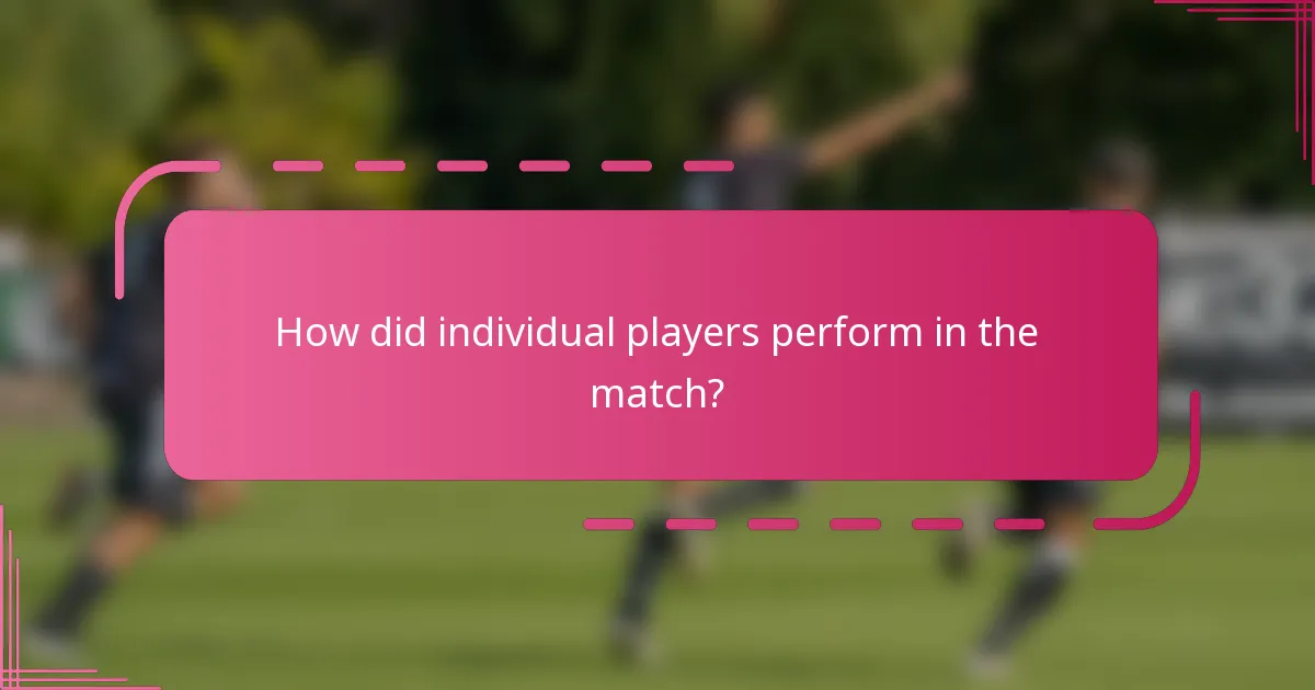 How did individual players perform in the match?
