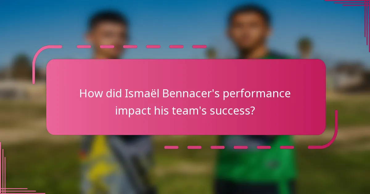How did Ismaël Bennacer's performance impact his team's success?