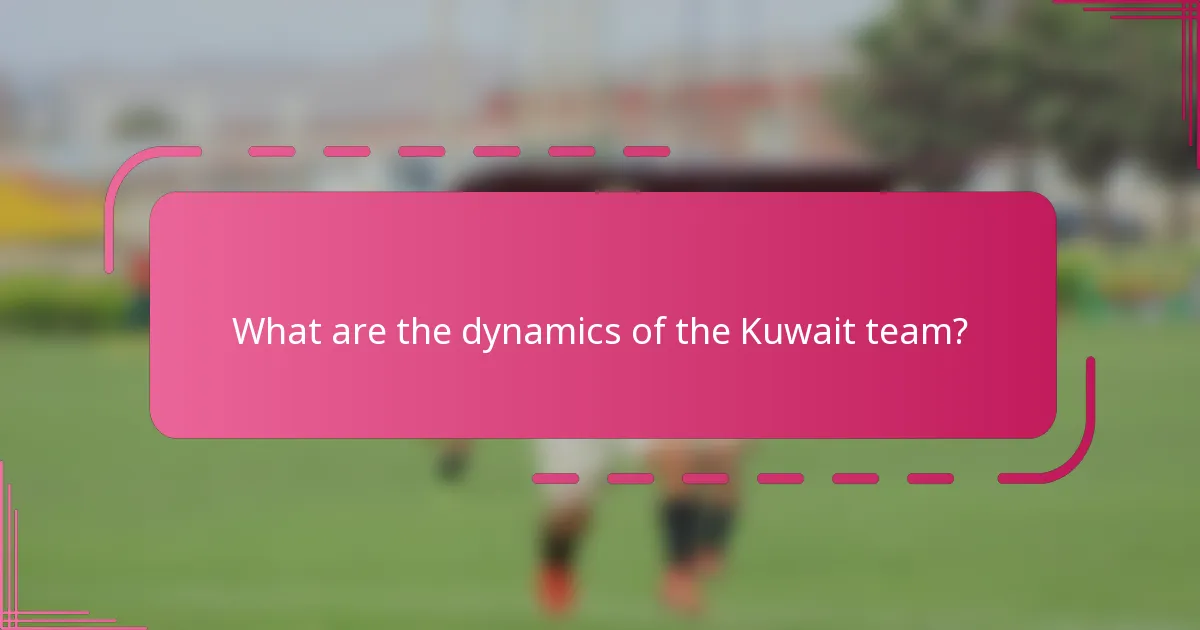 What are the dynamics of the Kuwait team?
