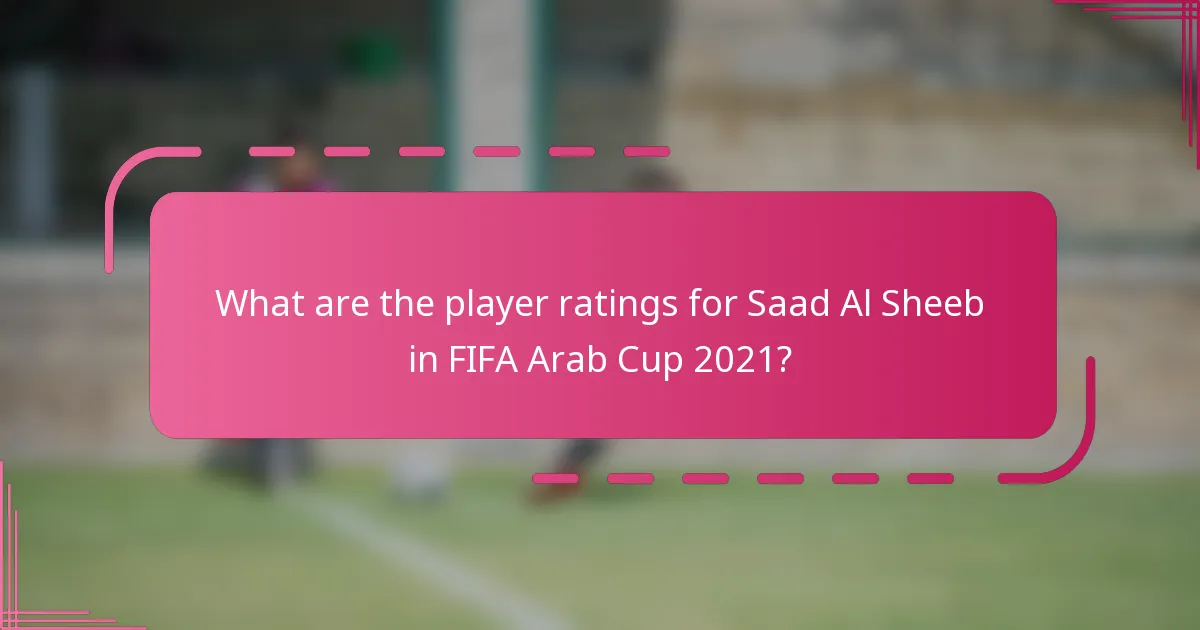 What are the player ratings for Saad Al Sheeb in FIFA Arab Cup 2021?