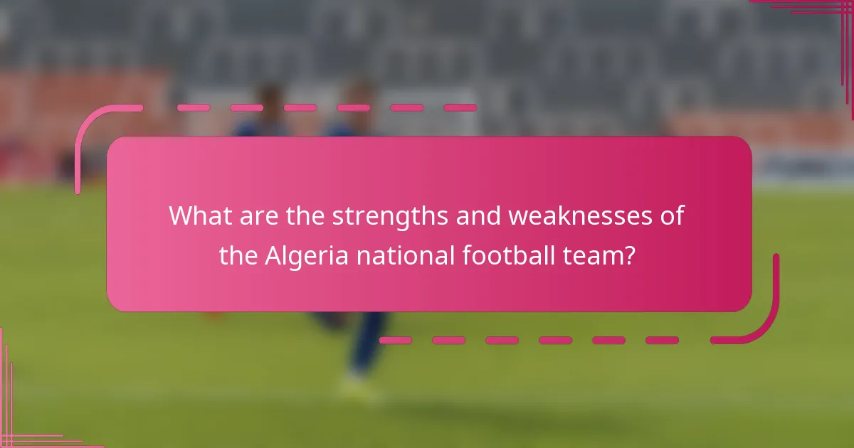 What are the strengths and weaknesses of the Algeria national football team?