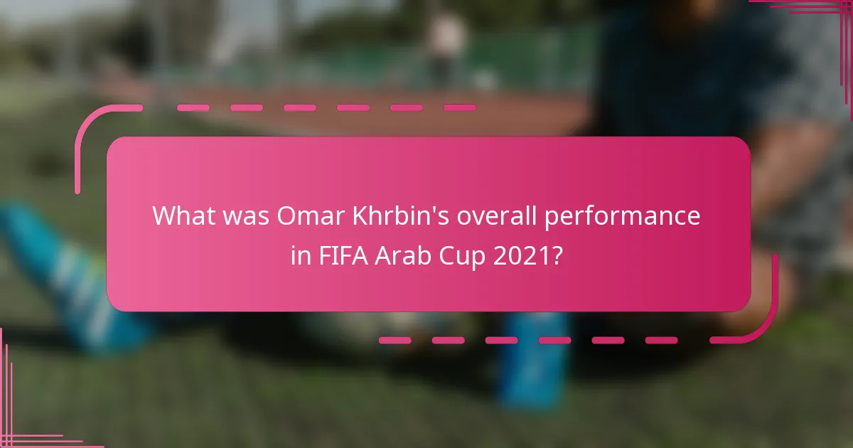 What was Omar Khrbin's overall performance in FIFA Arab Cup 2021?