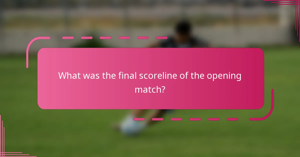 What was the final scoreline of the opening match?