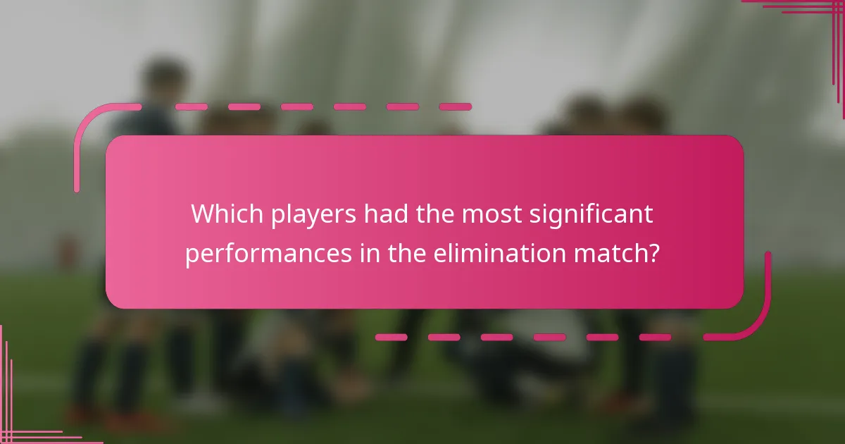 Which players had the most significant performances in the elimination match?