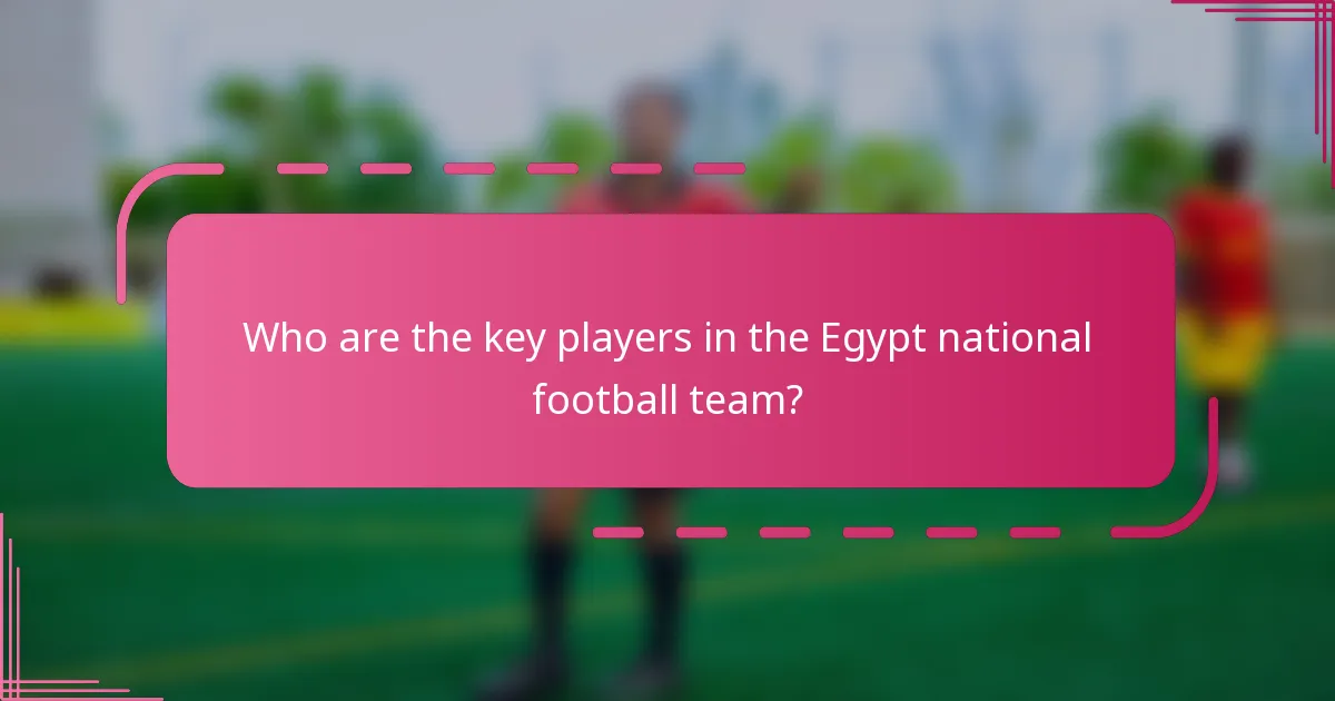 Who are the key players in the Egypt national football team?